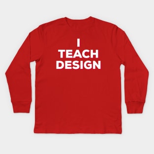 Interior Design Teacher, Fashion Designer, Product Designer, Urban Designer, UX Designer Kids Long Sleeve T-Shirt